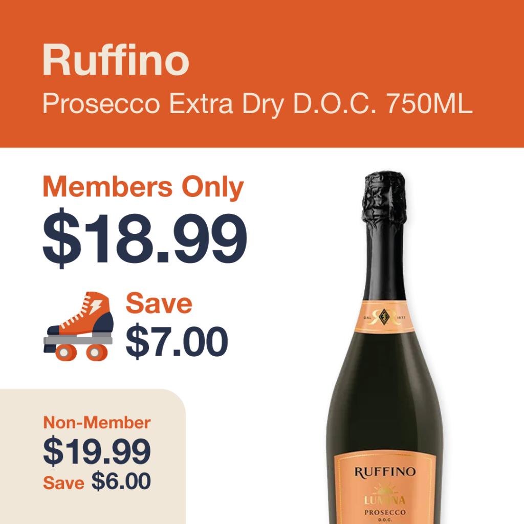 Liquor Co. 1977 monthly promo: Save $6.00 on Ruffino Prosecco Extra Dry D.O.C. 750ML - Members save $7.00 on this featured wine deal