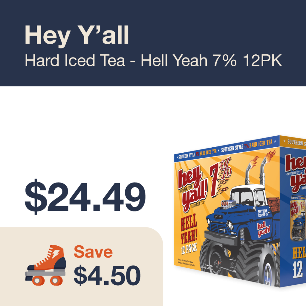 Liquor Co. 1977 monthly promo: Featured RTD deal. Save $4.50 on Hey Y'all Hard Iced Tea - Hell Yeah 7% 12PK